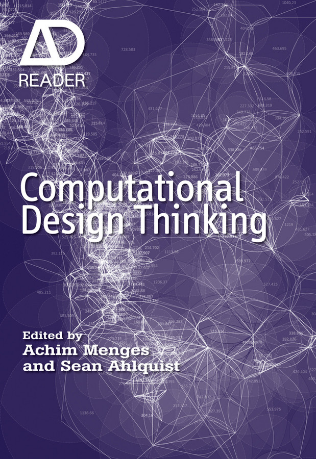 Computational Design Thinking: Computation Design Thinking (AD Reader) book cover by Achim Menges, Sean Ahlquist