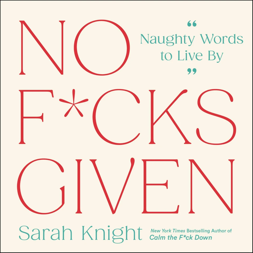 No F*cks Given: Naughty Words to Live By (A No F*cks Given Guide) book cover by Sarah Knight