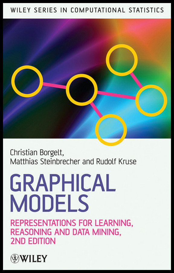 Graphical Models: Representations for Learning, Reasoning and Data Mining (Wiley Series in Computational Statistics) book cover by Christian Borgelt, Matthias Steinbrecher, Rudolf R. Kruse