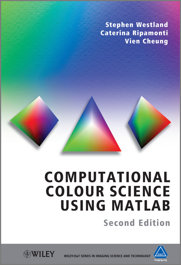 Computational Colour Science Using MATLAB (The Wiley-IS&T Series in Imaging Science and Technology) book cover by Stephen Westland, Caterina Ripamonti, Vien Cheung