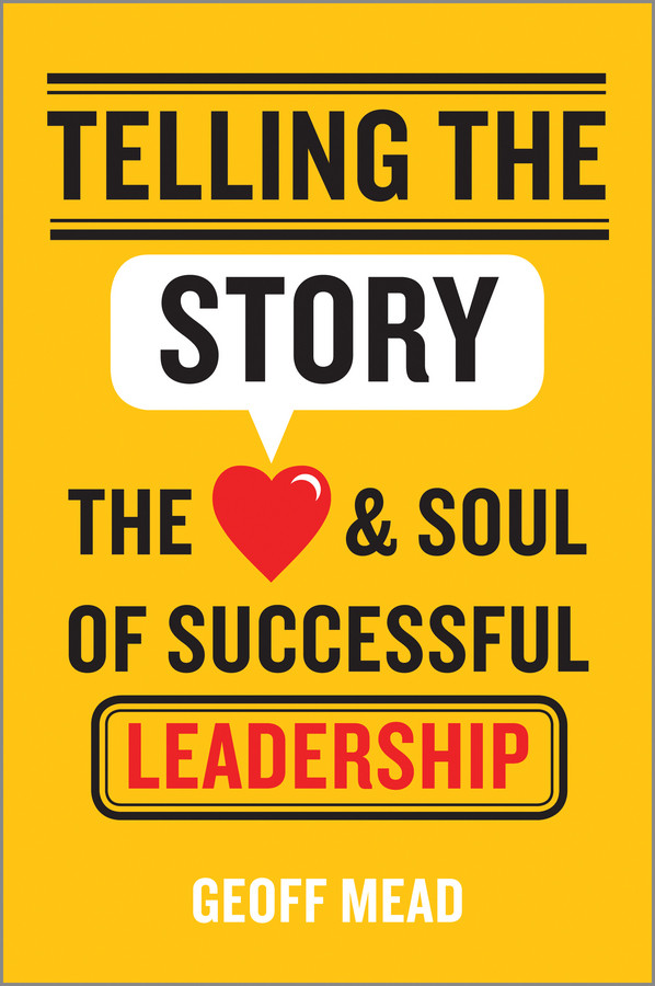 Telling the Story: The Heart and Soul of Successful Leadership book cover by Geoff Mead