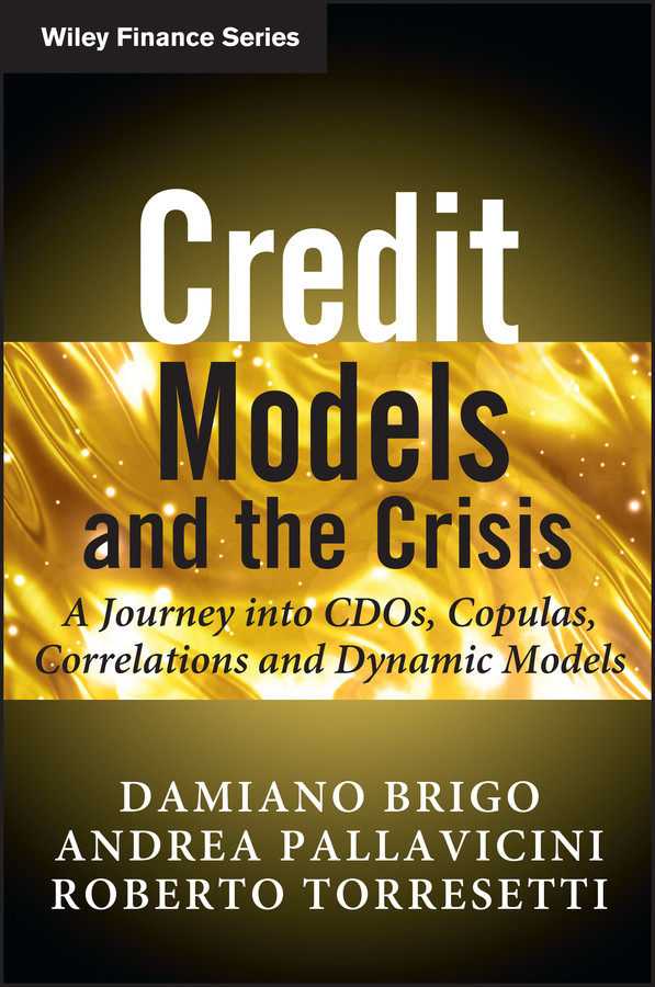 Credit Models and the Crisis: A Journey into CDOs, Copulas, Correlations and Dynamic Models (The Wiley Finance Series) book cover by Damiano Brigo, Andrea Pallavicini, Roberto Torresetti