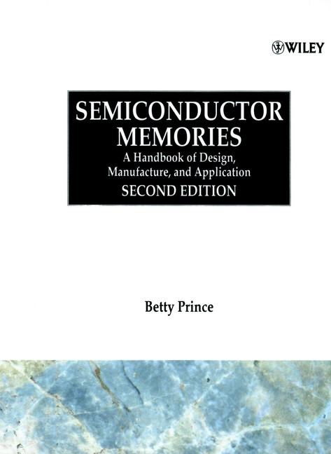 Semiconductor Memories: A Handbook of Design, Manufacture and Application book cover by Betty Prince