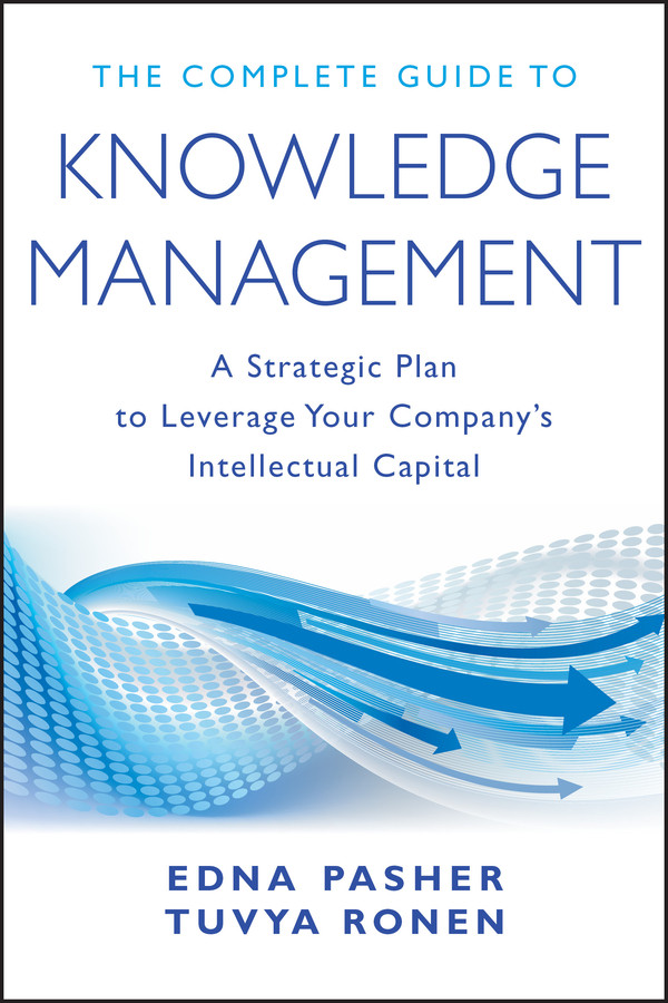 The Complete Guide to Knowledge Management: A Strategic Plan to Leverage Your Company's Intellectual Capital book cover by Edna Pasher, Tuvya Ronen