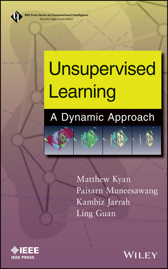 Unsupervised Learning: A Dynamic Approach (IEEE Press Series on Computational Intelligence) book cover by Matthew Kyan, Paisarn Muneesawang, Kambiz Jarrah, Ling Guan
