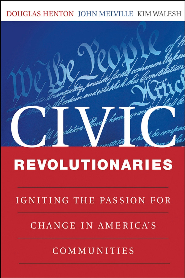 Civic Revolutionaries: Igniting the Passion for Change in America's Communities book cover by Douglas Henton, John G. Melville, Kimberly Walesh