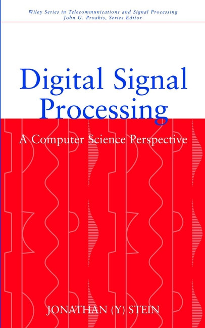Digital Signal Processing: A Computer Science Perspective (Wiley Series in Telecommunications and Signal Processing) book cover by Jonathan (Y) Stein