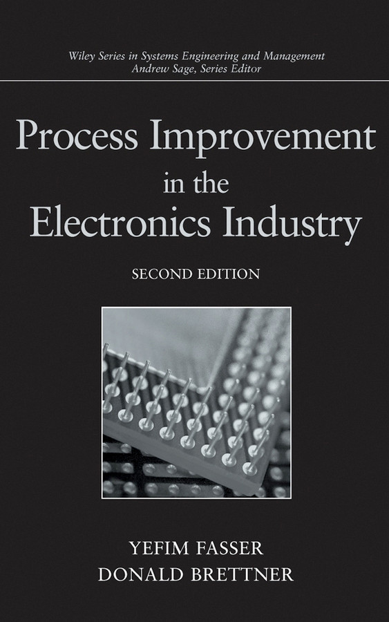 Process Improvement in the Electronics Industry (Wiley Series in Systems Engineering and Management) book cover by Yefim Fasser, Donald Brettner