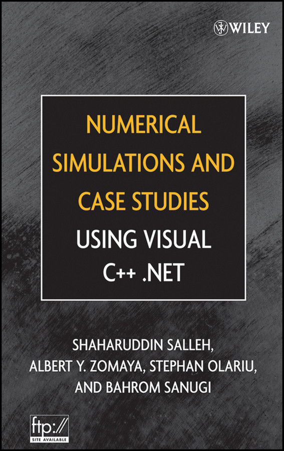 Numerical Simulations and Case Studies Using Visual C++.Net book cover by Shaharuddin Salleh, Albert Y. Zomaya, Stephan Olariu, Bahrom Sanugi