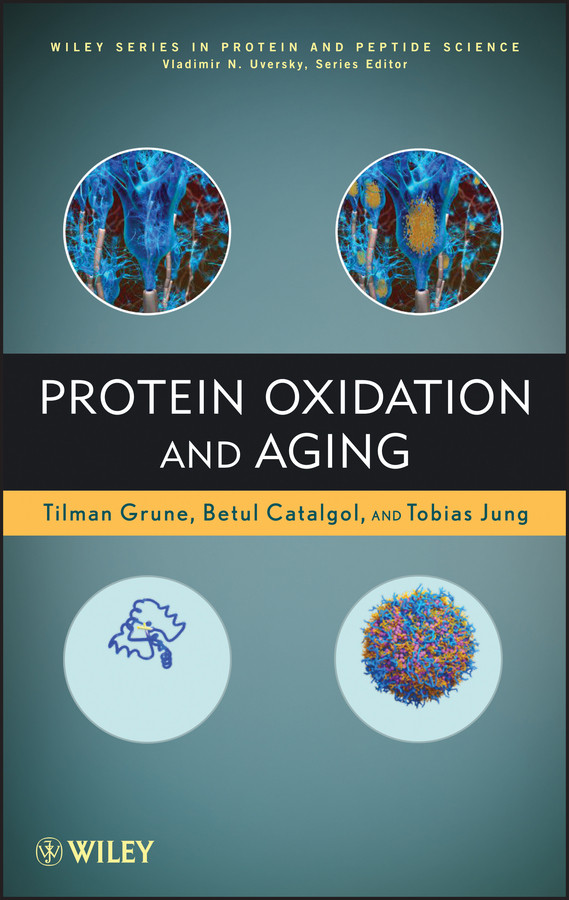 Protein Oxidation and Aging (Wiley Series in Protein and Peptide Science) book cover by Tilman Grune, Betul Catalgol, Tobias Jung, Vladimir Uversky