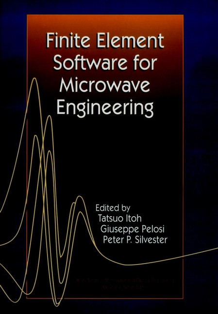 Finite Element Software for Microwave Engineering (Wiley Series in Microwave and Optical Engineering) book cover by 