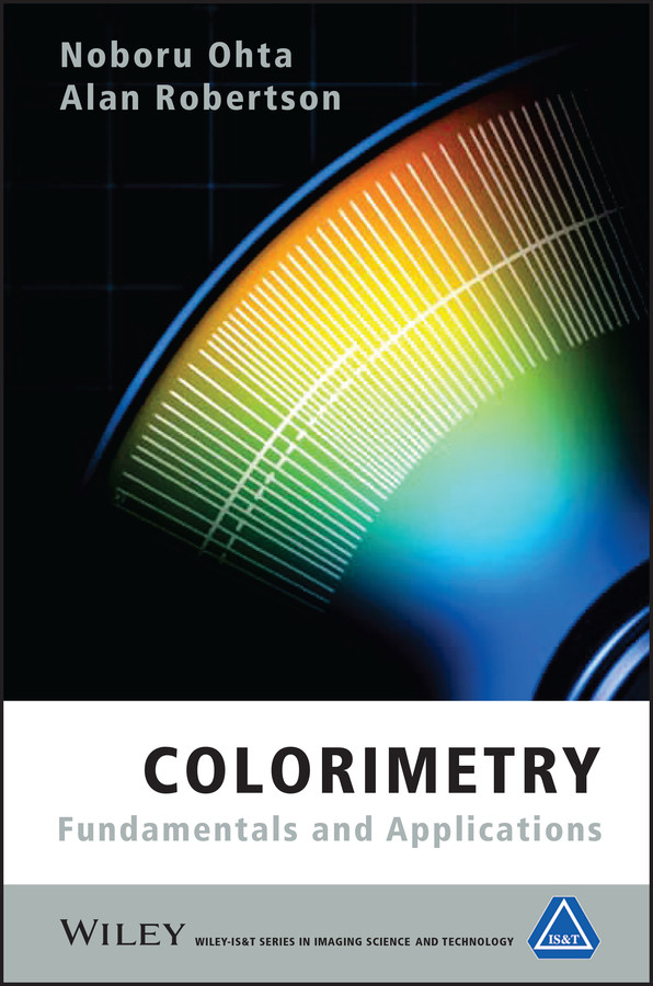 Colorimetry: Fundamentals and Applications (The Wiley-IS&T Series in Imaging Science and Technology) book cover by Noboru Ohta, Alan Robertson