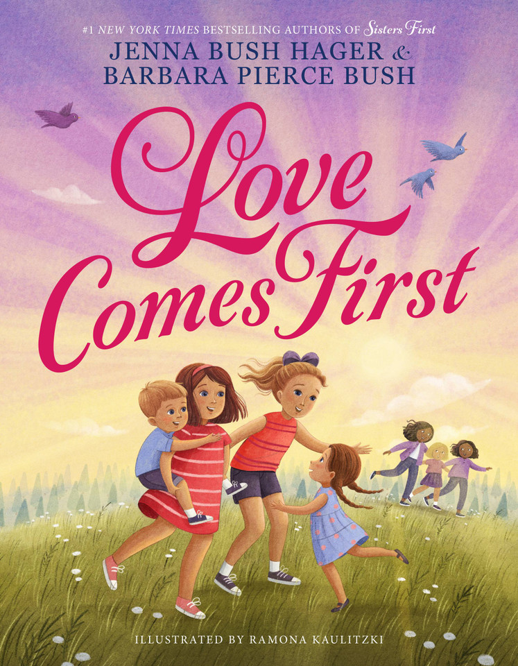 Love Comes First (Sisters First #2) book cover by Jenna Bush Hager, Barbara Pierce Bush