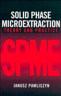 Solid Phase Microextraction: Theory and Practice book cover by Janusz Pawliszyn