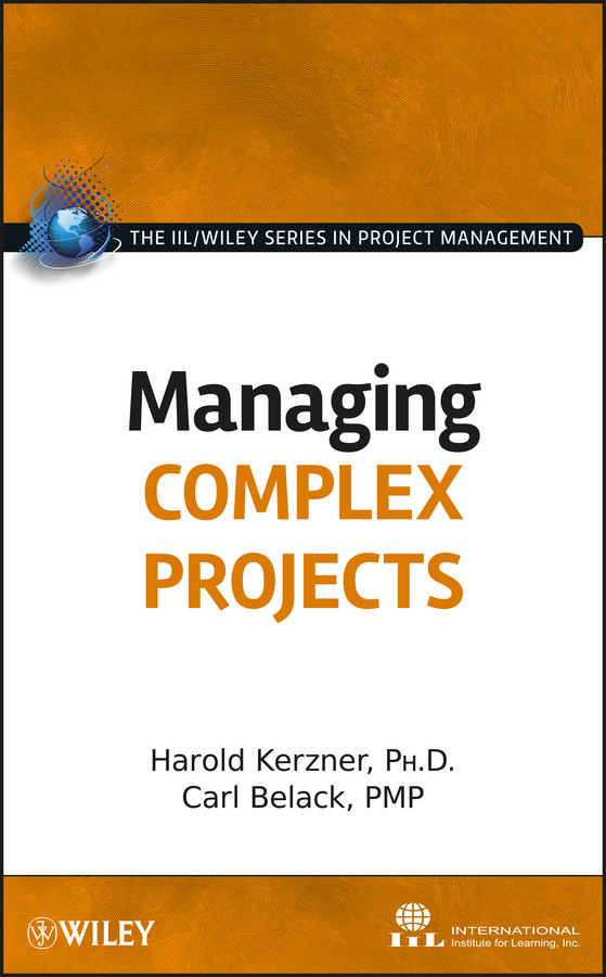 Managing Complex Projects (The IIL/Wiley Series in Project Management) book cover by International Institute for Learning, Harold Kerzner, Carl Belack