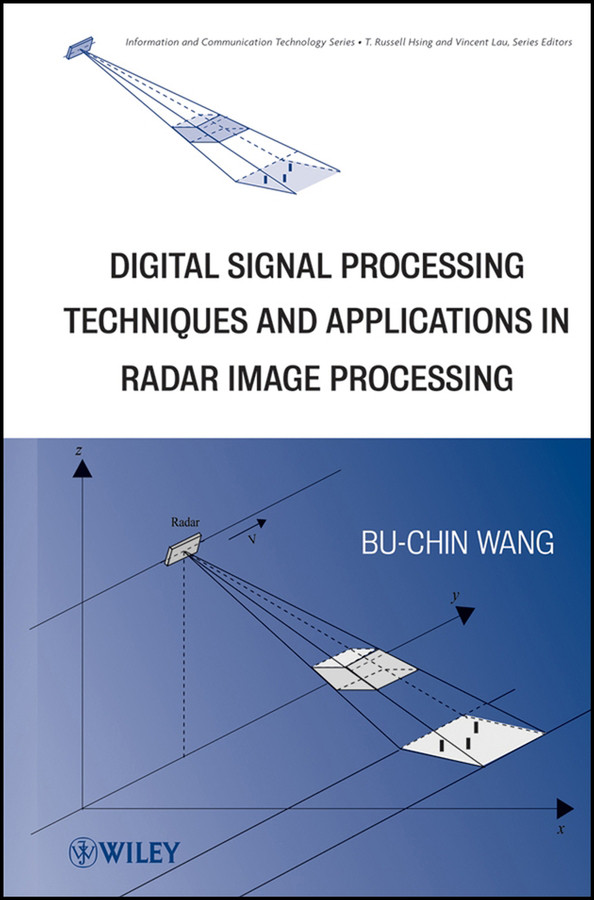 Digital Signal Processing Techniques and Applications in Radar Image Processing (Information and Communication Technology Series) book cover by Bu-Chin Wang