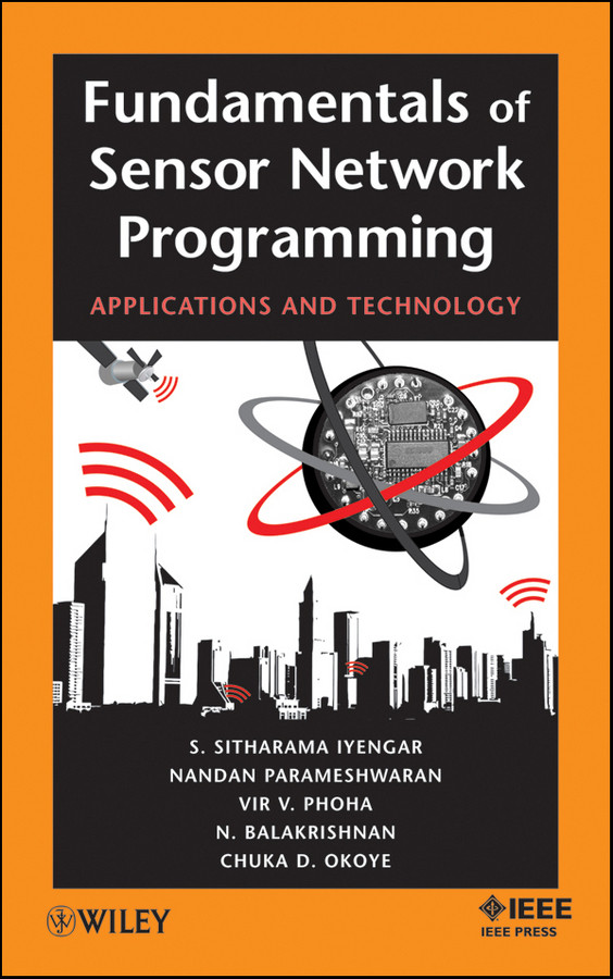 Fundamentals of Sensor Network Programming: Applications and Technology (IEEE Press) book cover by S. Sitharama Iyengar, Nandan Parameshwaran, Vir V. Phoha, Narayanaswamy Balakrishnan, Chuka D. Okoye