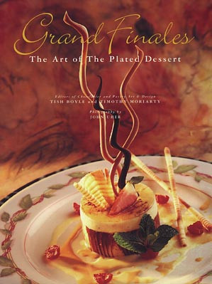 Grand Finales: The Art of the Plated Dessert book cover by Tish Boyle, Timothy Moriarty