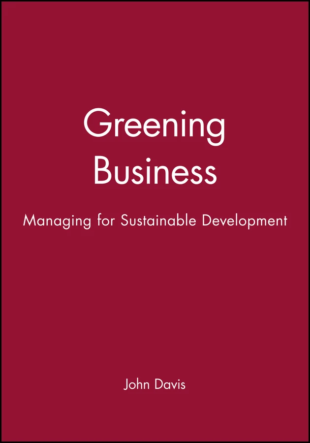 Greening Business: Managing for Sustainable Development (Developmental Management) book cover by John Davis