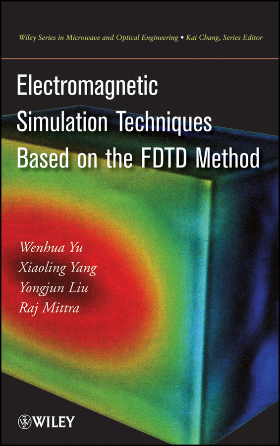 Electromagnetic Simulation Techniques Based on the FDTD Method (Wiley Series in Microwave and Optical Engineering) book cover by W. Yu