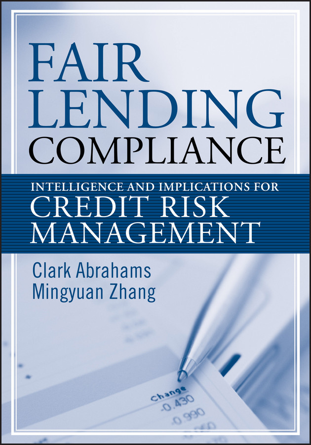 Fair Lending Compliance: Intelligence and Implications for Credit Risk Management (Wiley and SAS Business Series) book cover by Clark R. Abrahams, Mingyuan Zhang