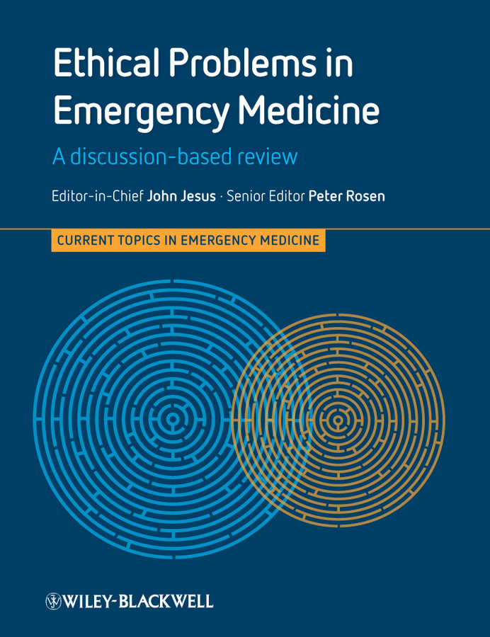 Ethical Problems in Emergency Medicine: A Discussion-based Review (Current Topics in Emergency Medicine) book cover by 