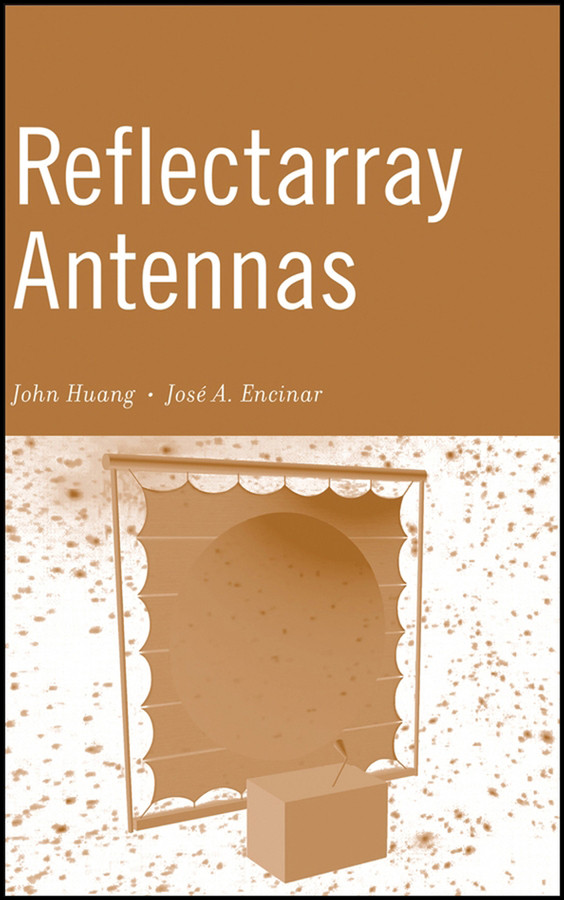 Reflectarray Antennas book cover by John Huang, Jose Antonio Encinar