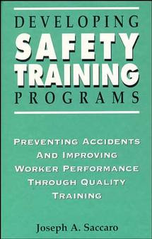 Developing Safety Training Programs: Preventing Accidents and Improving Worker Performance through Quality Training book cover by Joseph A. Saccaro