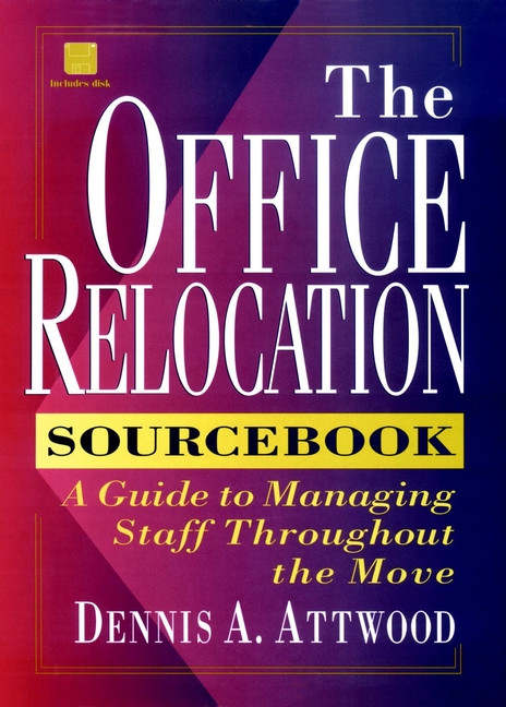 The Office Relocation Sourcebook: A Guide to Managing Staff Throughout the Move book cover by Dennis A. Attwood