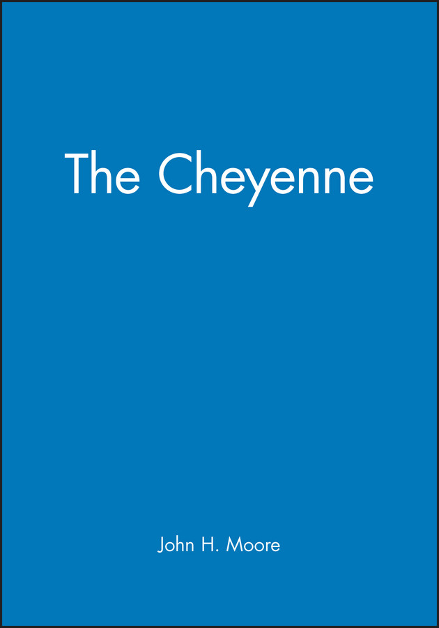 The Cheyenne (Peoples of America) book cover by John H. Moore