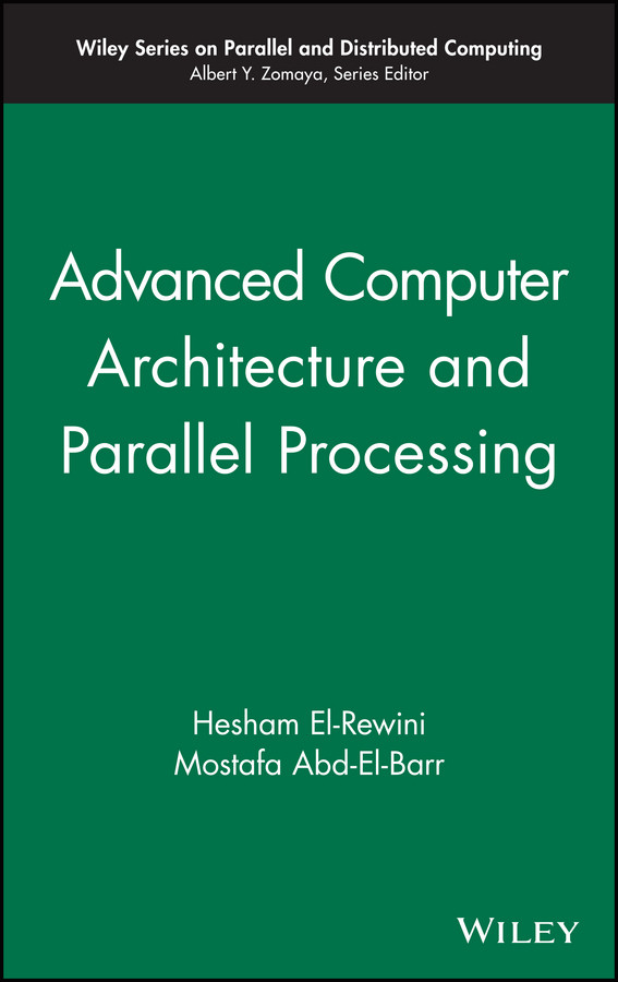 Advanced Computer Architecture and Parallel Processing (Wiley Series on Parallel and Distributed Computing) book cover by Hesham El-Rewini, Mostafa Abd-El-Barr