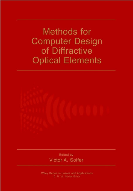 Methods for Computer Design of Diffractive Optical Elements (Wiley Series in Lasers and Applications) book cover by 