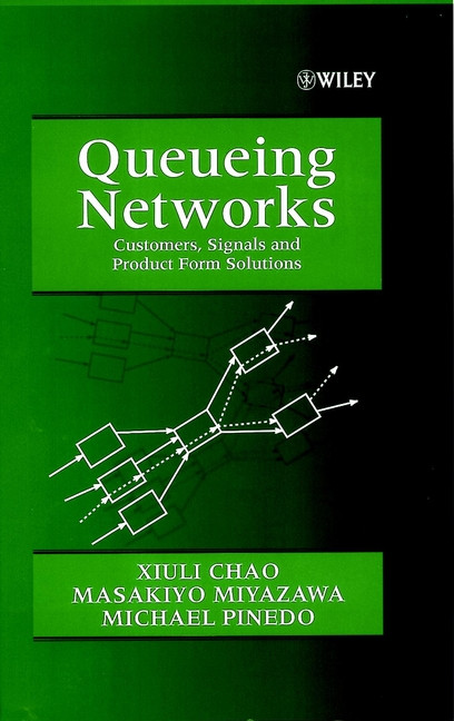 Queueing Networks: Customers, Signals and Product Form Solutions book cover by Xiuli Chao, Masakiyo Miyazawa, Michael Pinedo