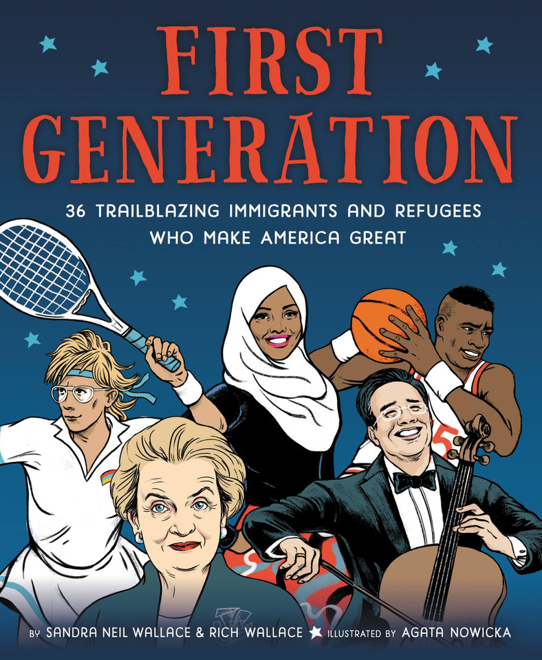 First Generation: 36 Trailblazing Immigrants and Refugees Who Make America Great book cover by Sandra Neil Wallace, Rich Wallace