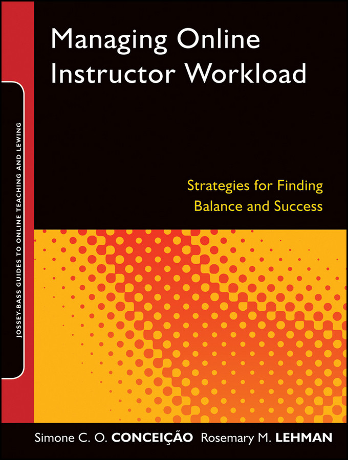 Managing Online Instructor Workload: Strategies for Finding Balance and Success (Jossey-Bass Guides to Online Teaching and Learning) book cover by Simone C.O. Conceição, Rosemary M. Lehman