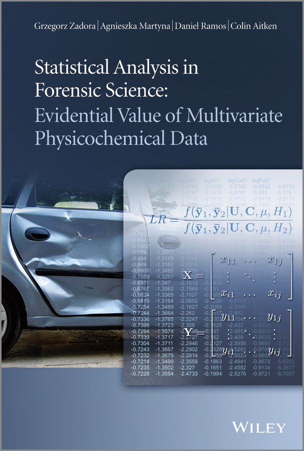 Statistical Analysis in Forensic Science: Evidential Value of Multivariate Physicochemical Data book cover by Grzegorz Zadora, Agnieszka Martyna, Daniel Ramos, Colin Aitken