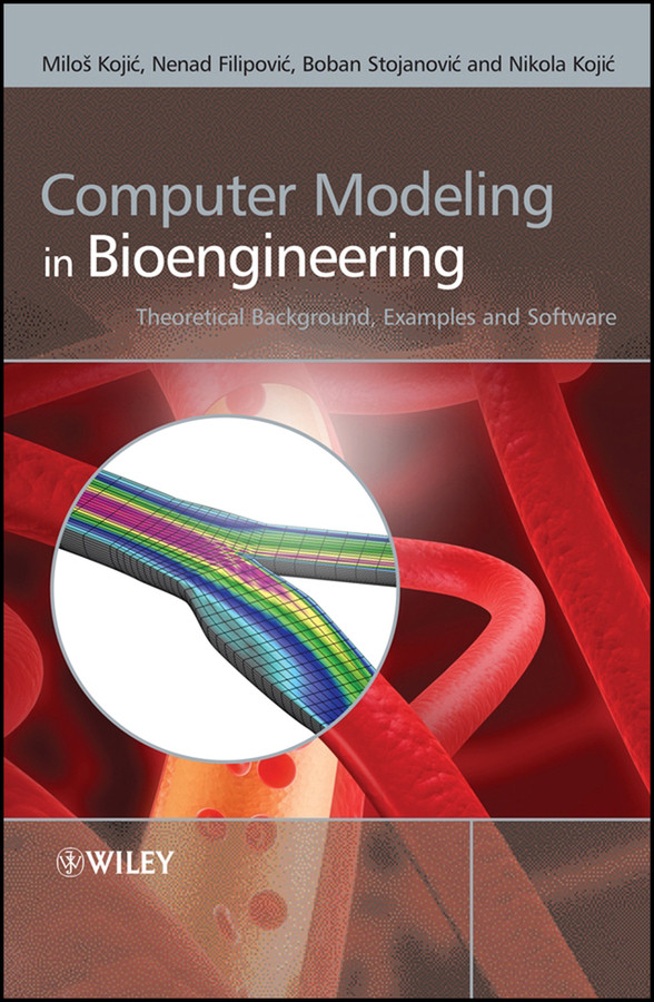 Computer Modeling in Bioengineering: Theoretical Background, Examples and Software book cover by Miloš Kojić, Nenad Filipović, Boban Stojanović, Nikola Kojić