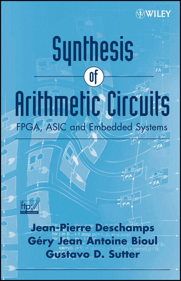 Synthesis of Arithmetic Circuits: FPGA, ASIC and Embedded Systems book cover by Jean-Pierre Deschamps, Gery J.A. Bioul, Gustavo D. Sutter