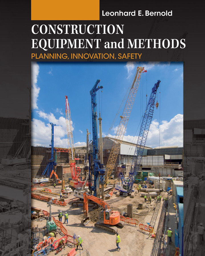 Construction Equipment and Methods: Planning, Innovation, Safety book cover by Leonhard E. Bernold
