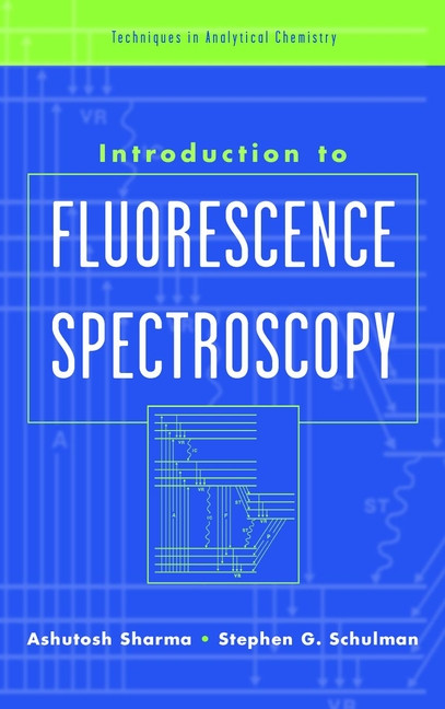 Introduction to Fluorescence Spectroscopy (Techniques in Analytical Chemistry) book cover by Ashutosh Sharma, Stephen G. Schulman