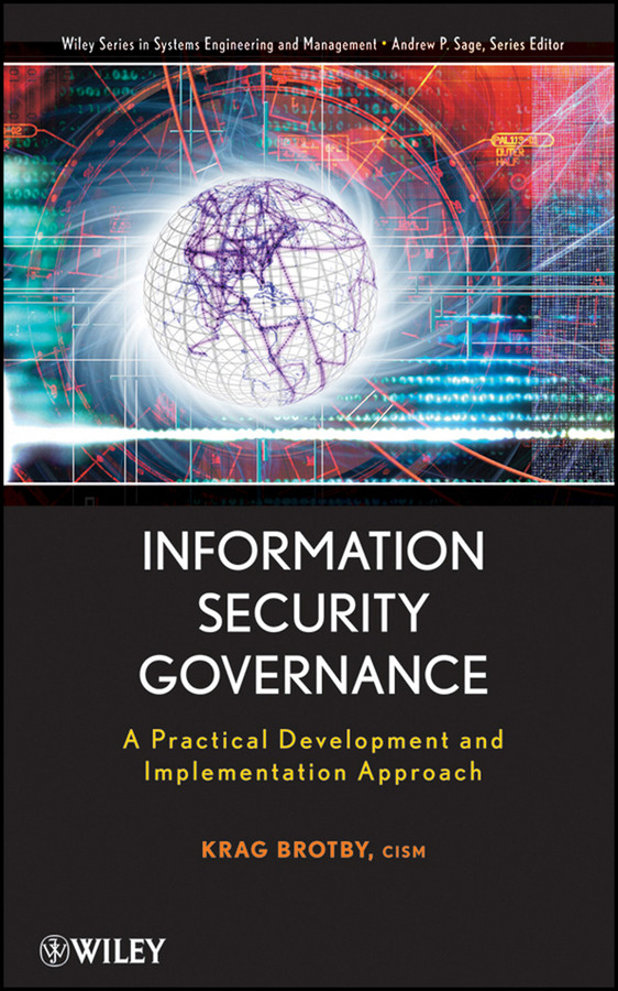 Information Security Governance: A Practical Development and Implementation Approach (Wiley Series in Systems Engineering and Management) book cover by Krag Brotby