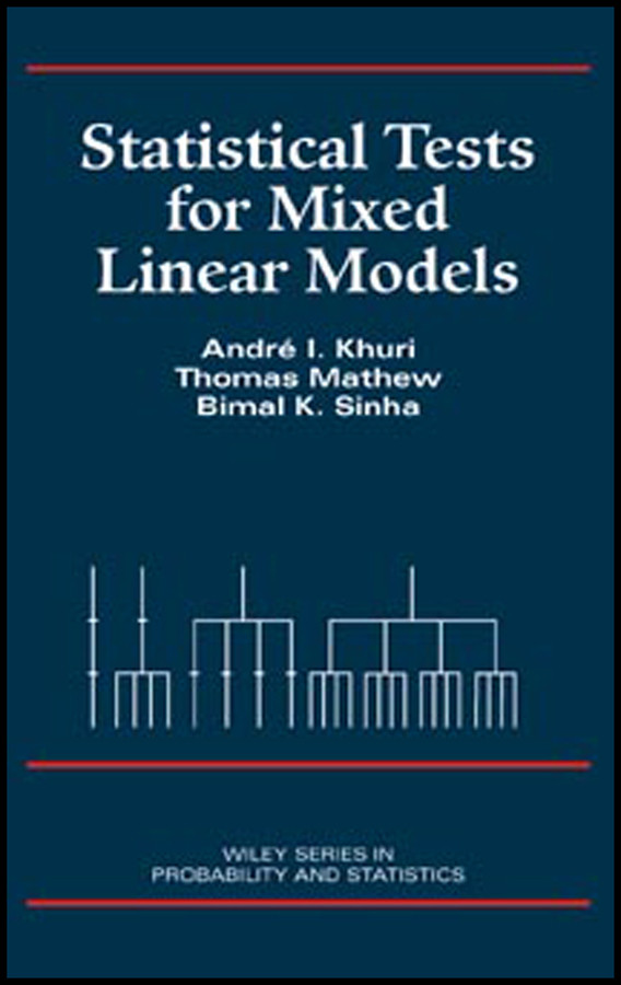 Statistical Tests for Mixed Linear Models (Wiley Series in Probability and Statistics) book cover by André I. Khuri, Thomas Mathew, Bimal K. Sinha