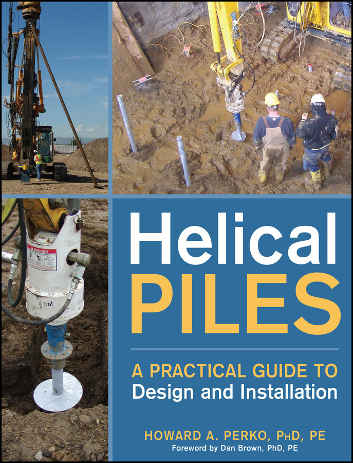 Helical Piles: A Practical Guide to Design and Installation book cover by Howard A. Perko