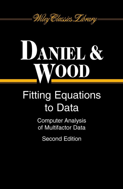 Fitting Equations to Data: Computer Analysis of Multifactor Data (Wiley Classics Library) book cover by Cuthbert Daniel, Fred S. Wood