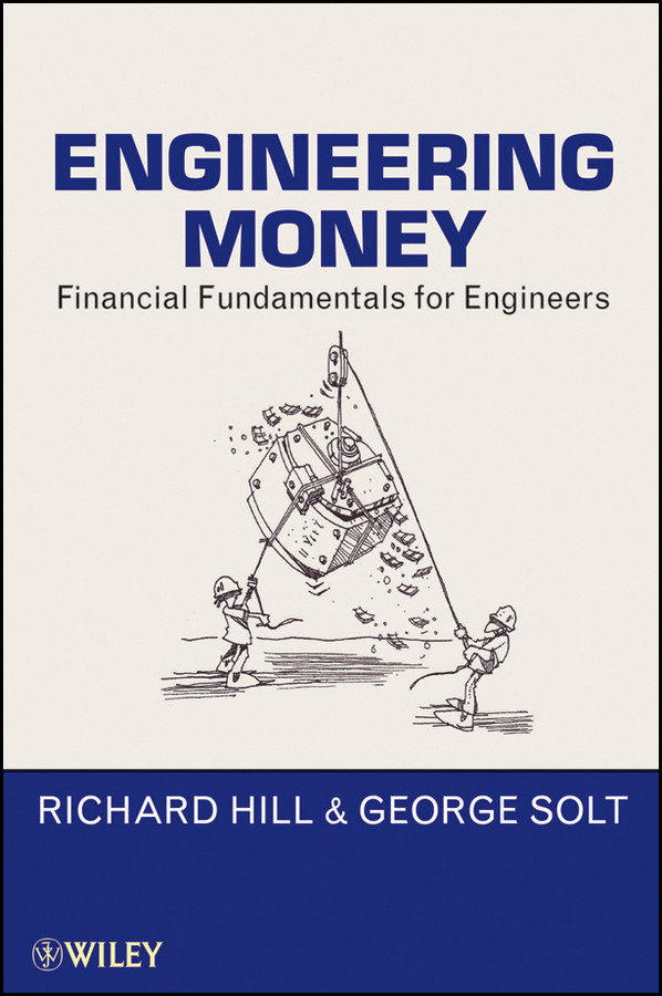 Engineering Money: Financial Fundamentals for Engineers book cover by Richard Hill, George Solt