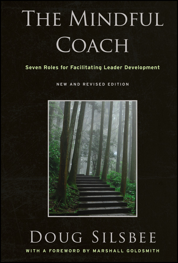 The Mindful Coach: Seven Roles for Facilitating Leader Development book cover by Doug Silsbee