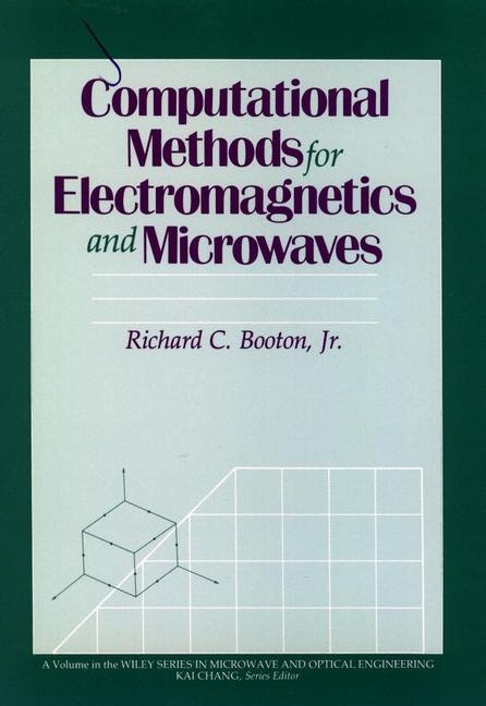 Computational Methods for Electromagnetics and Microwaves (Wiley Series in Microwave and Optical Engineering) book cover by Richard C. Booton