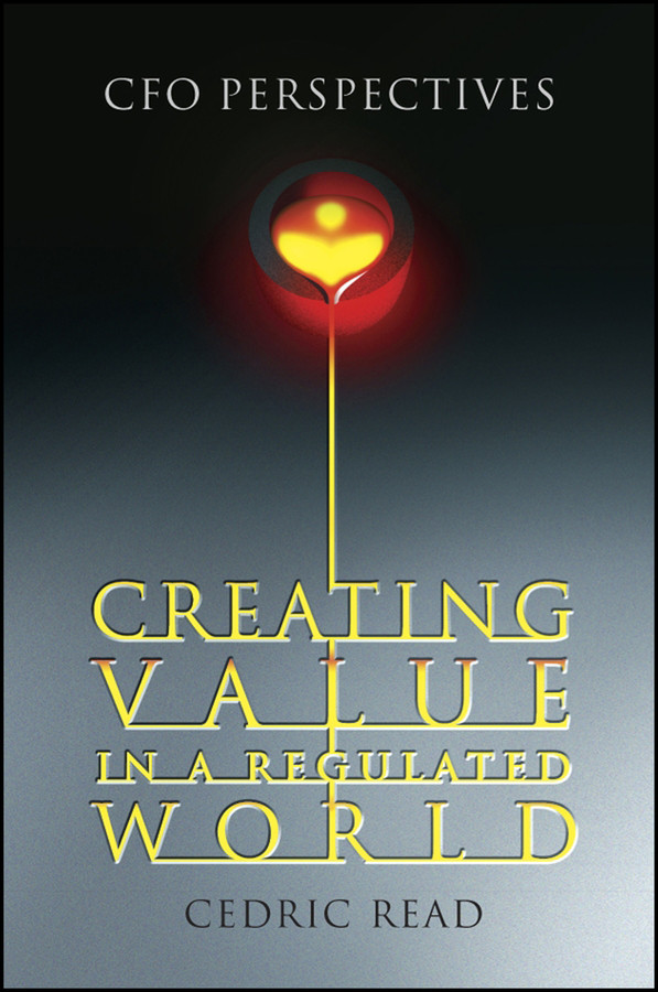 Creating Value in a Regulated World: CFO Perspectives book cover by Cedric Read