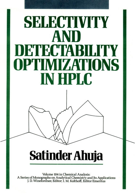 Selectivity and Detectability Optimizations in HPLC (Chemical Analysis: A Series of Monographs on Analytical Chemistry and Its Applications) book cover by Satinder Ahuja