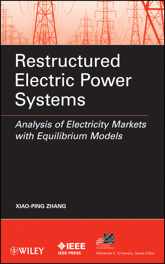 Restructured Electric Power Systems: Analysis of Electricity Markets with Equilibrium Models (IEEE Press Series on Power and Energy Systems) book cover by 